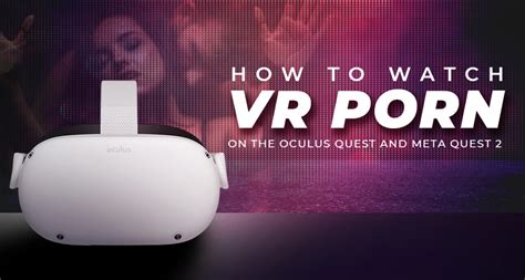 pornhub oculus quest 2|How to Watch Virtual Reality Porn on the Quest 2, Quest 3, and。